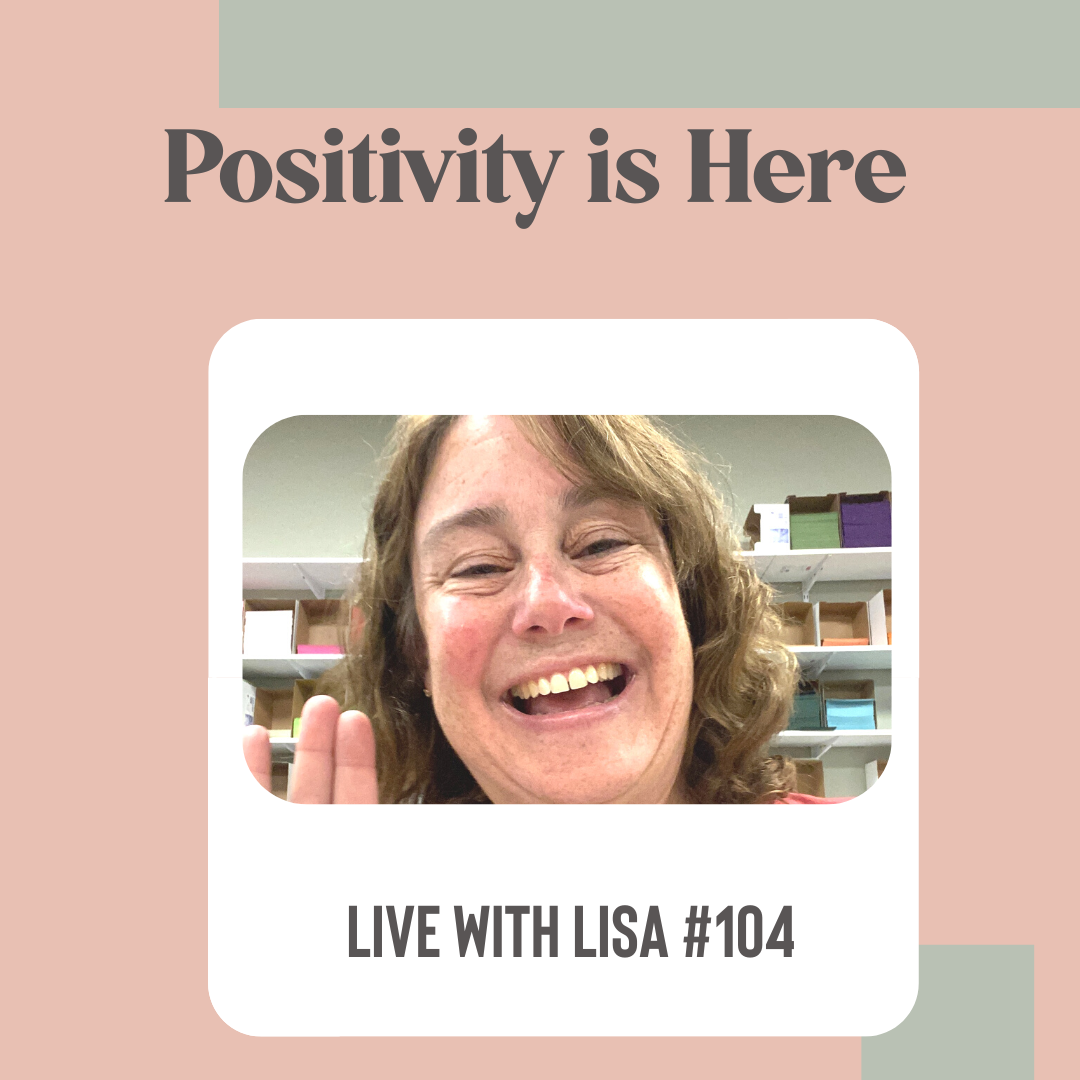 Positivity is here - Live with Lisa - Week 104-Plymouth Cards