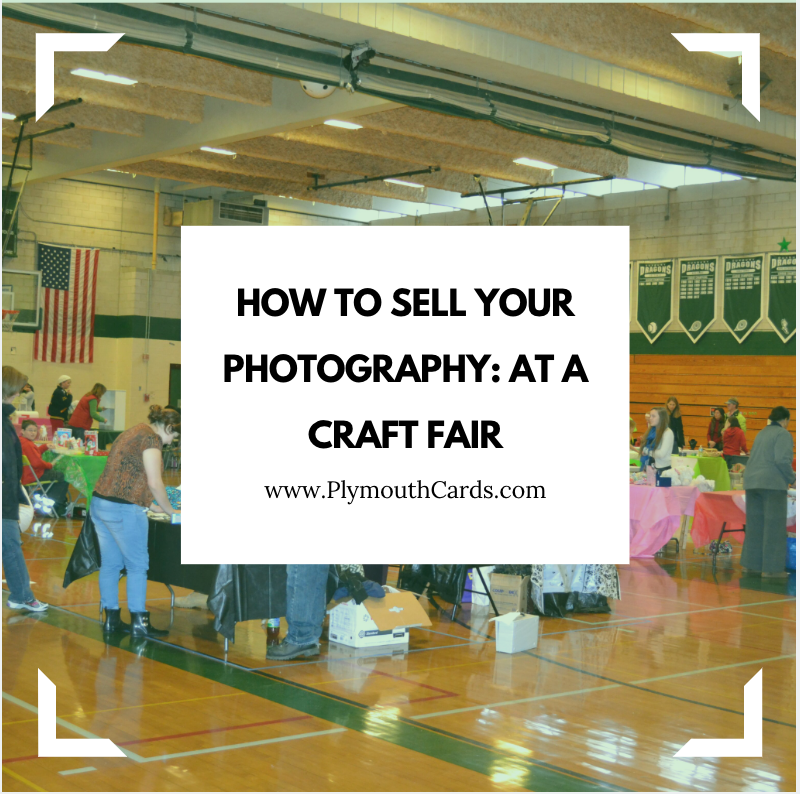 How to Sell Your Photography at Craft Fairs-Plymouth Cards