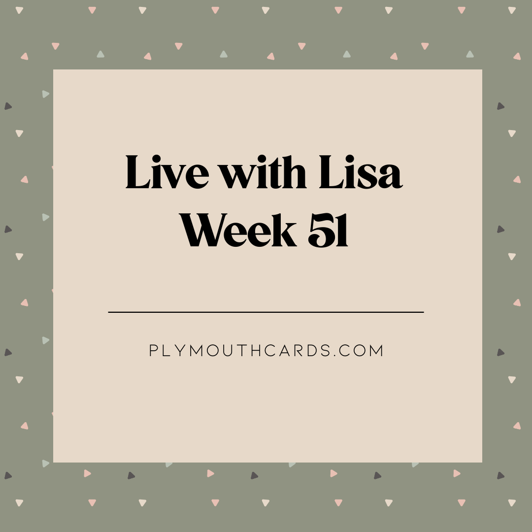 Live with Lisa: Week 51-Plymouth Cards