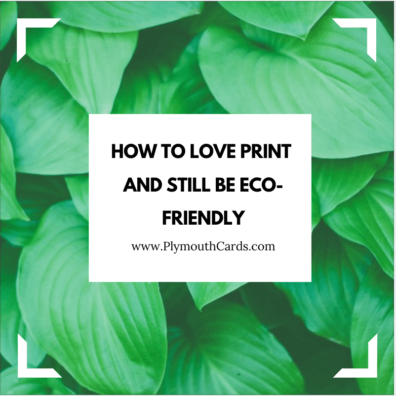 How to Love Print and STILL be Eco-Friendly-Plymouth Cards