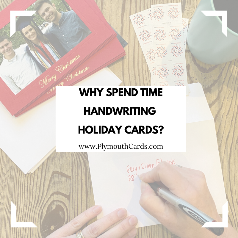 Why spend time handwriting holiday cards?-Plymouth Cards