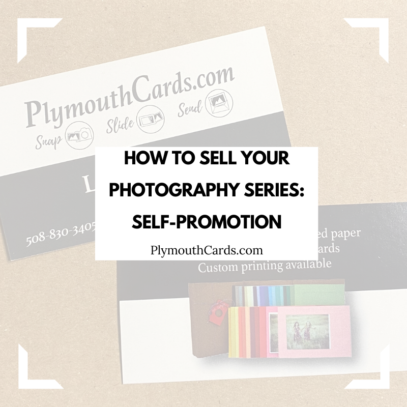 How To Sell Your Photography Series – Self-Promotion-Plymouth Cards