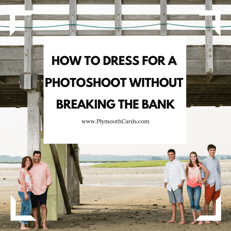 How to Dress For a Group Photo Shoot Without Breaking the Bank-Plymouth Cards