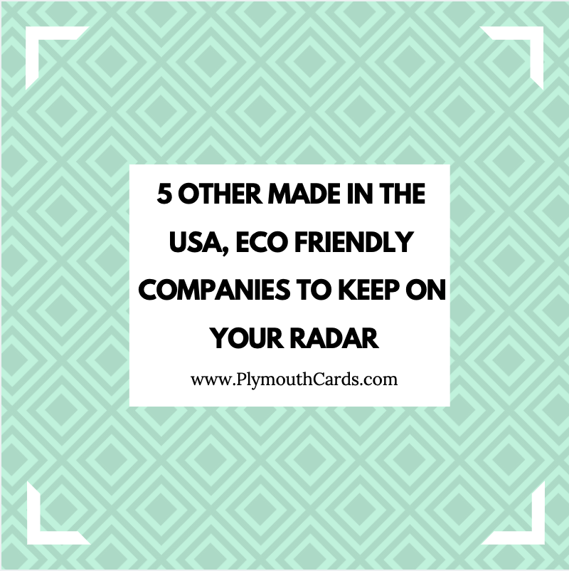 5 Other Made in the USA, Eco Friendly Companies to Keep on Your Radar-Plymouth Cards