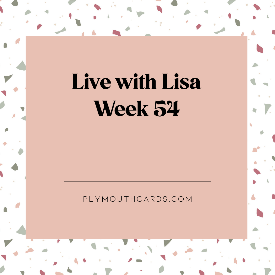 Live with Lisa: Week 54-Plymouth Cards