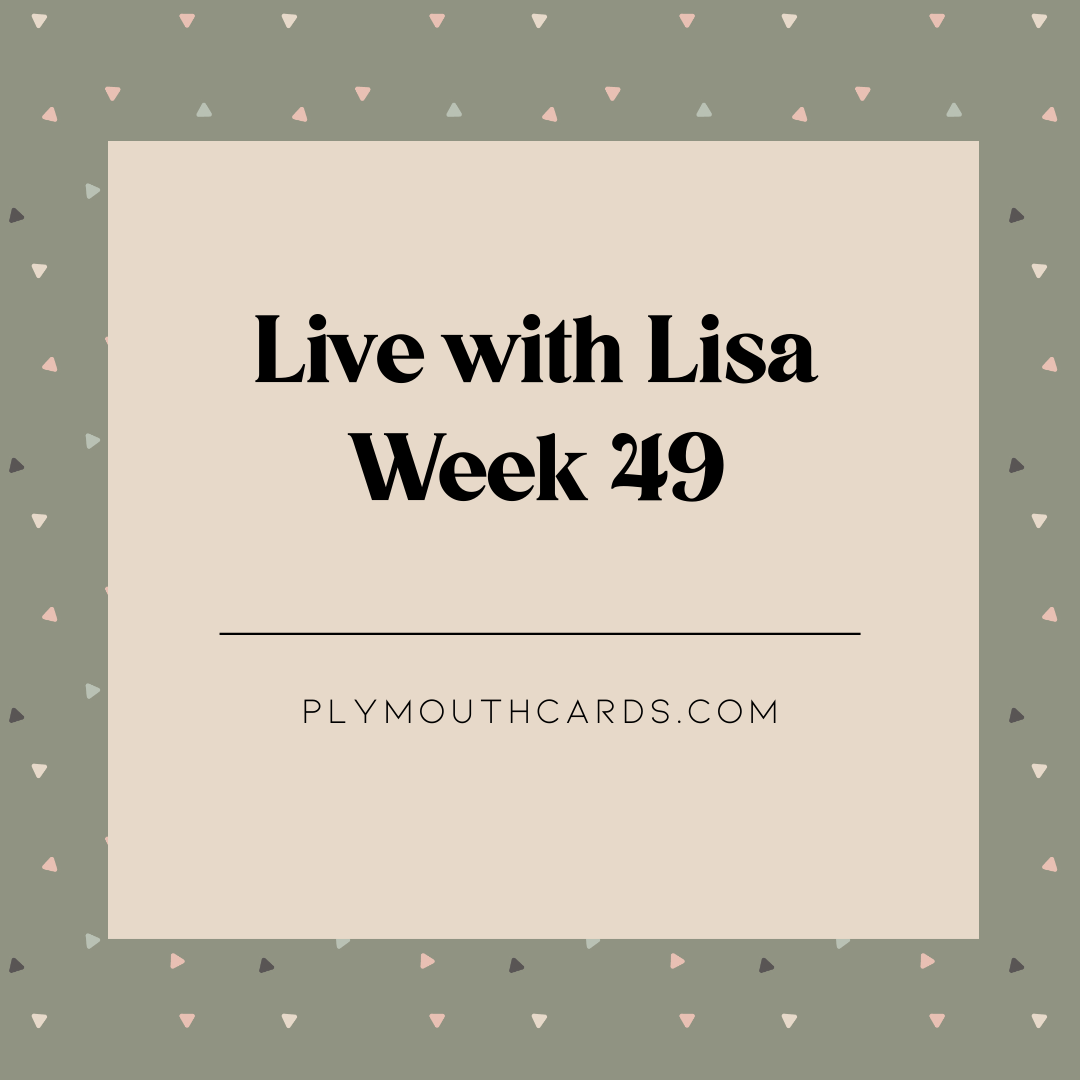 Live with Lisa: Week 49-Plymouth Cards
