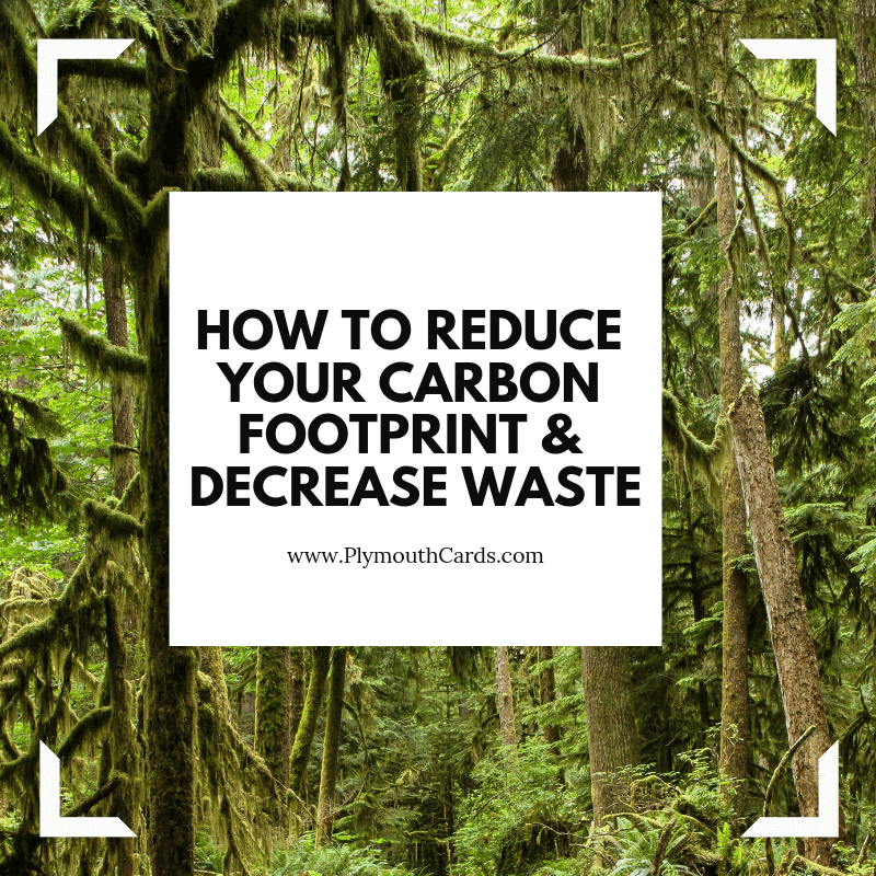 How to Reduce Your Carbon Footprint and Decrease Waste!-Plymouth Cards