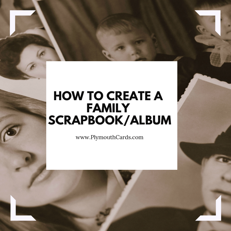 How to Create A Scrapbook/Family Album-Plymouth Cards