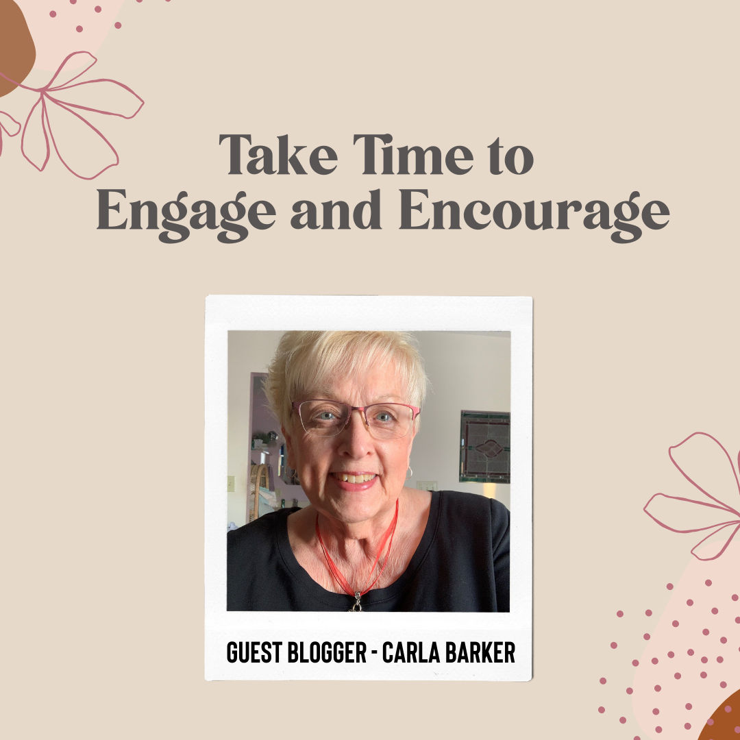 Take Time to Engage and Encourage - Guest Blog by Carla Barker-Plymouth Cards