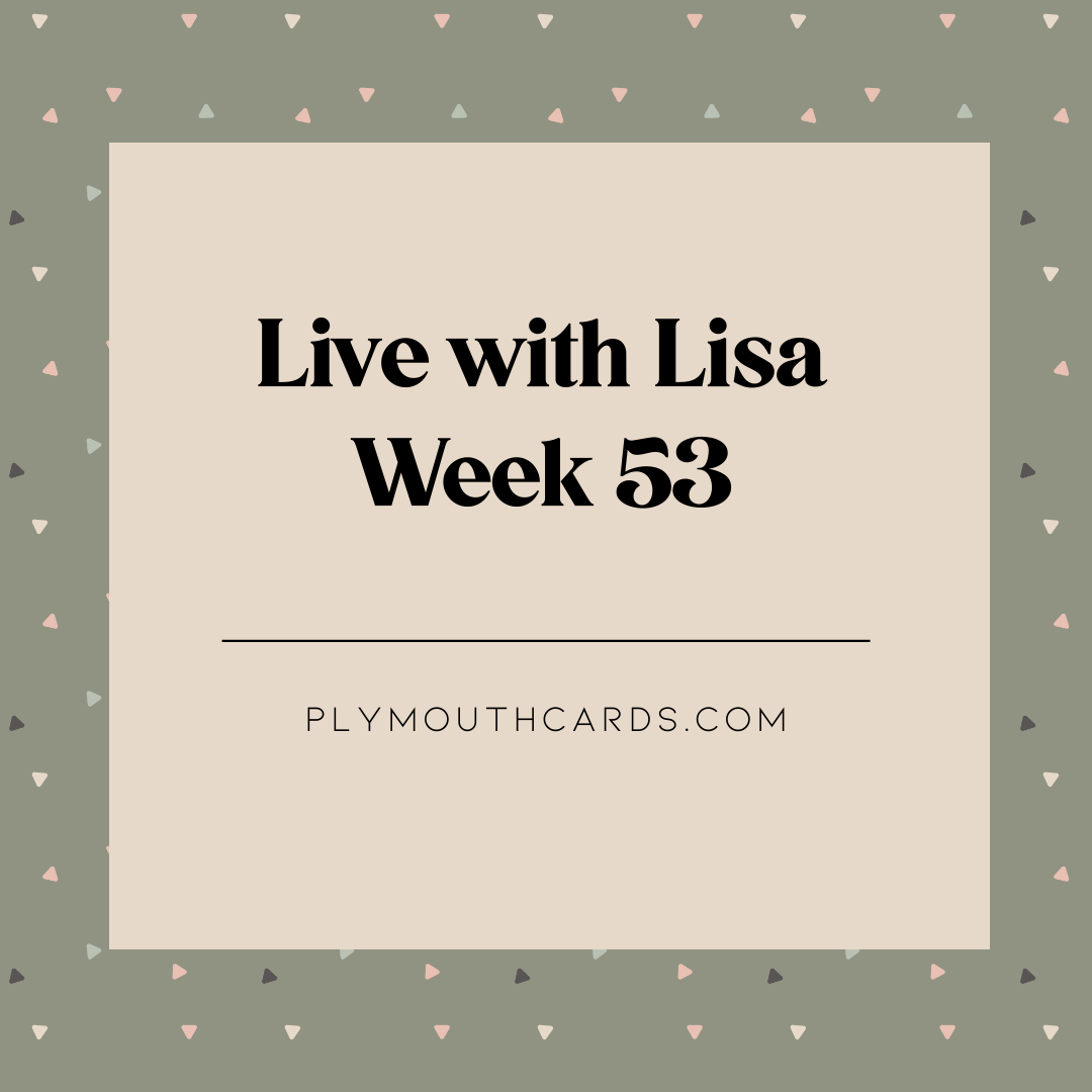 Live with Lisa: Week 53-Plymouth Cards