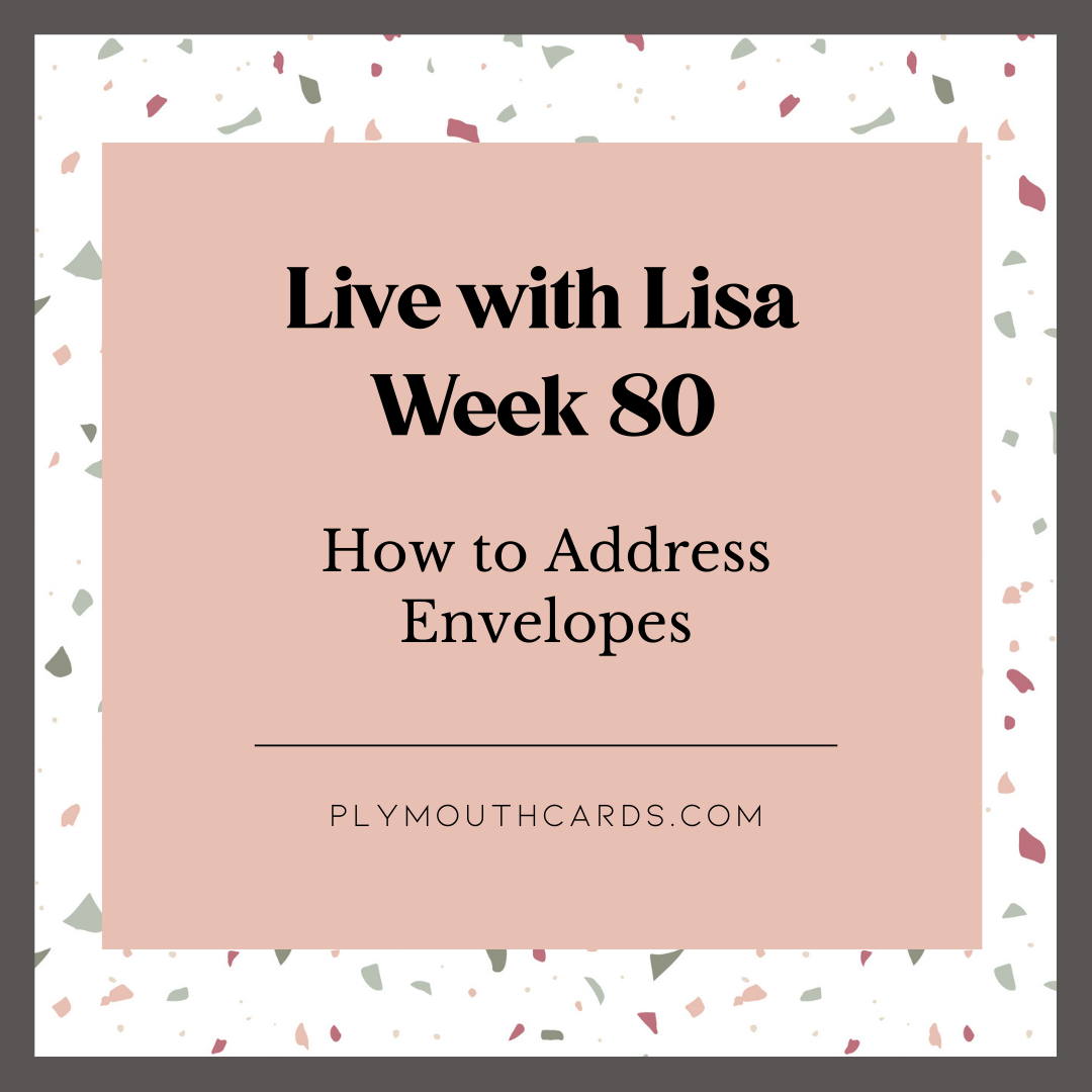 How to Address Envelopes plus - Week 80-Plymouth Cards