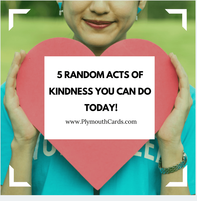 5 Random Acts of Kindness You Can Do Today!-Plymouth Cards