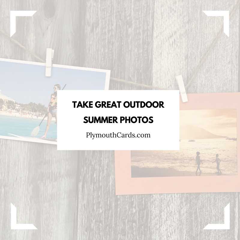 How to Take Great Outdoor Summer Photos-Plymouth Cards