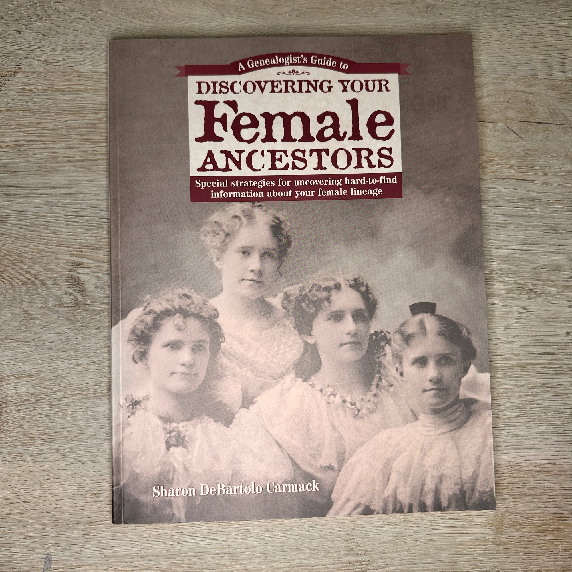 A Genealogist's Guide to Discovering Your Female Ancestors