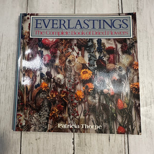 Book titled 'Everlastings: The Complete Book of Dried Flowers' by Patricia Thorpe .