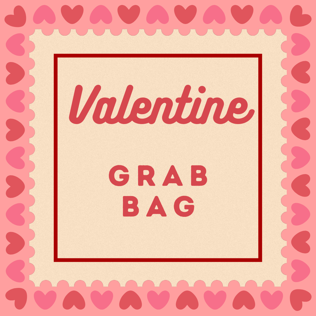 Valentine Grab Bag - January 2025